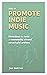 How to Promote Indie Music:...