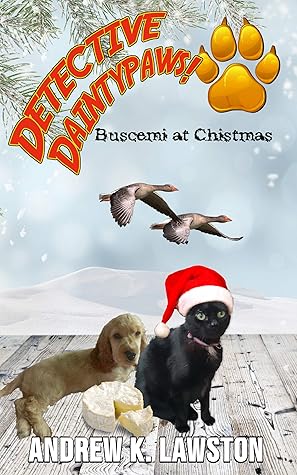 Detective Daintypaws: Buscemi At Christmas - A Christmas Special: Crime-Solving Cat Adventures