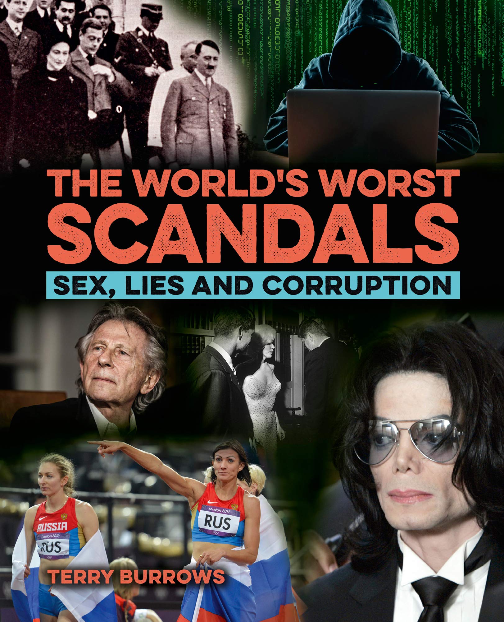 The World's Worst Scandals: Sex, Lies and Corruption (Kindle Edition)