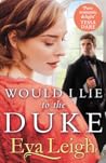 Book cover for Would I Lie to the Duke (Union of the Rakes, #2)