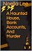 A Haunted House, Bank Accou...