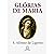 Glórias de Maria: Com indicação de leituras e orações para dois meses marianos (Portuguese Edition)