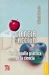 Ciencia y acción. Una filosofía práctica de la ciencia