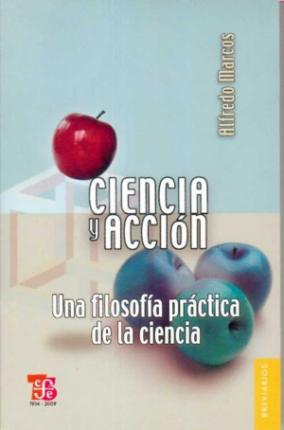 Ciencia y acción. Una filosofía práctica de la ciencia (Paperback)