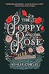 The Poppy & the Rose by Ashlee Cowles