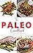 The Paleo Cookbook: 101 Qui...