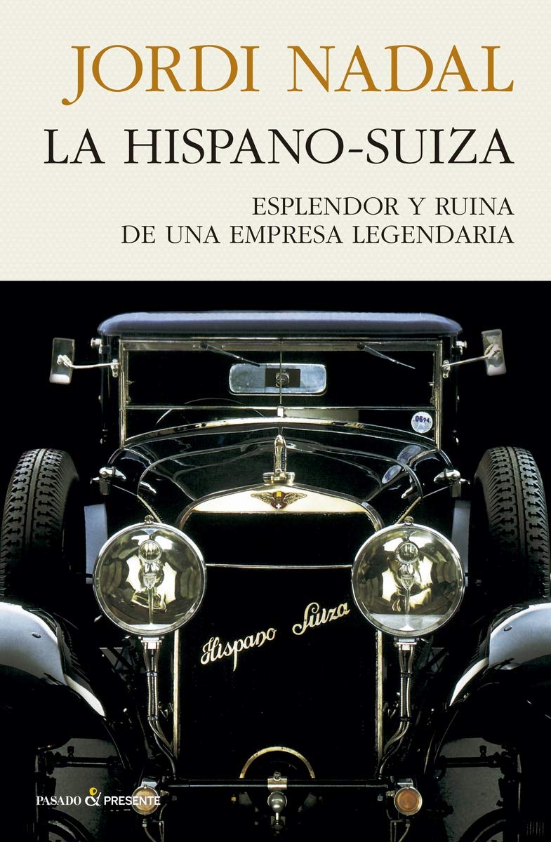 La Hispano-Suiza. Esplendor y ruina de una empresa legendaria (Hardcover)