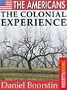 The Americans: The Colonial Experience (Daniel Boorstin The Americans Trilogy)