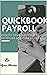 QuickBook Payroll: Guide for small businesses to utilize QuickBooks and make Payroll easy