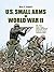 U.S. Small Arms of World War II by Bruce N. Canfield