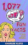 1,077 Fun Facts: ...