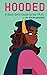 Hooded: A Black Girl's Guide to the Ph.D.