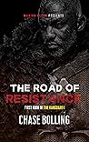 The Road of Resistance Part I by Chase Bolling