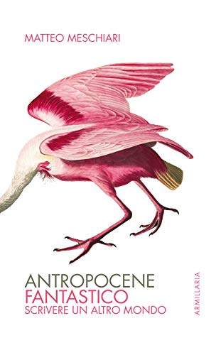 Antropocene fantastico: Scrivere un altro mondo (Paperback)