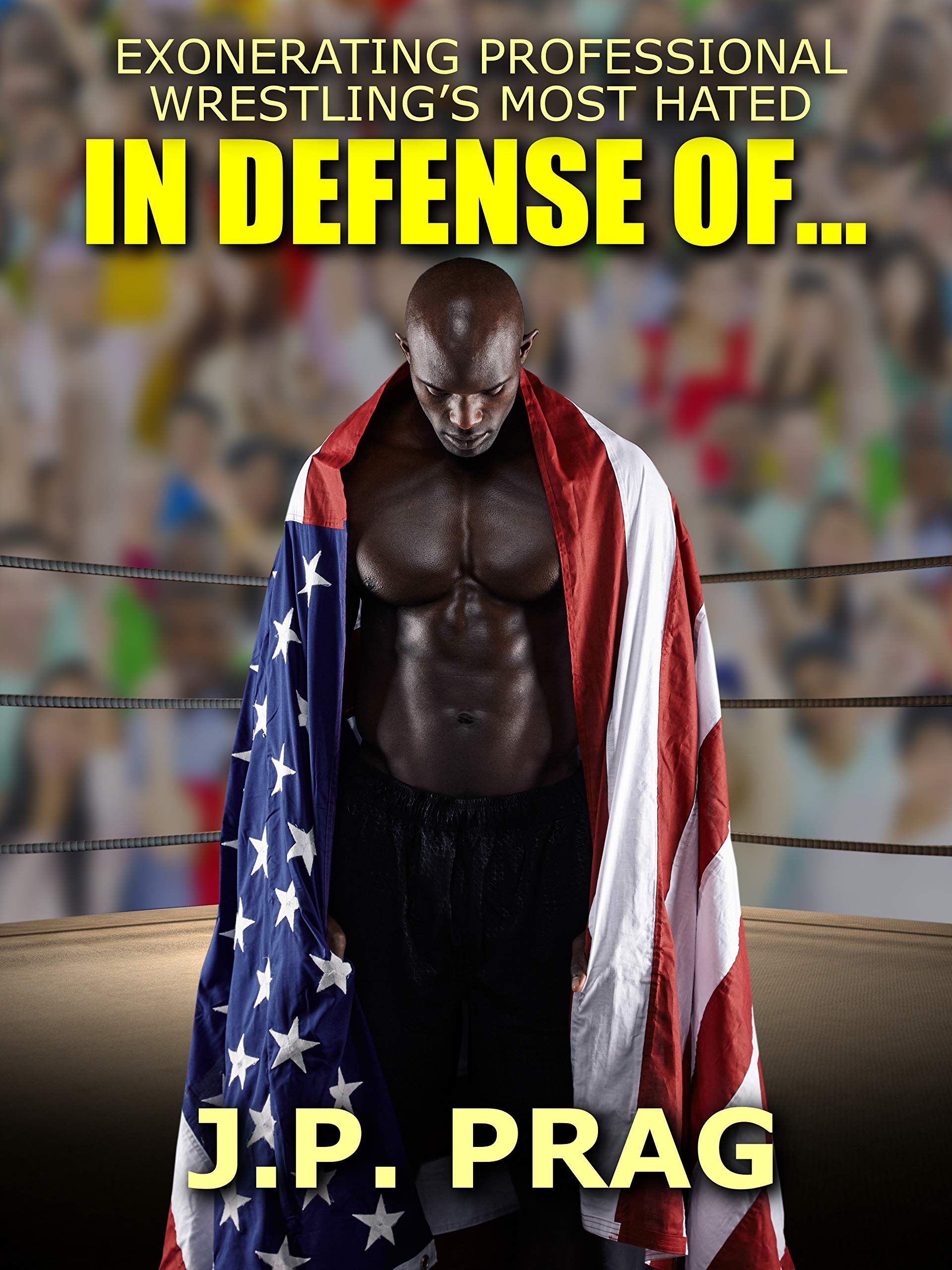 In Defense Of... Exonerating Professional Wrestling's Most Hated