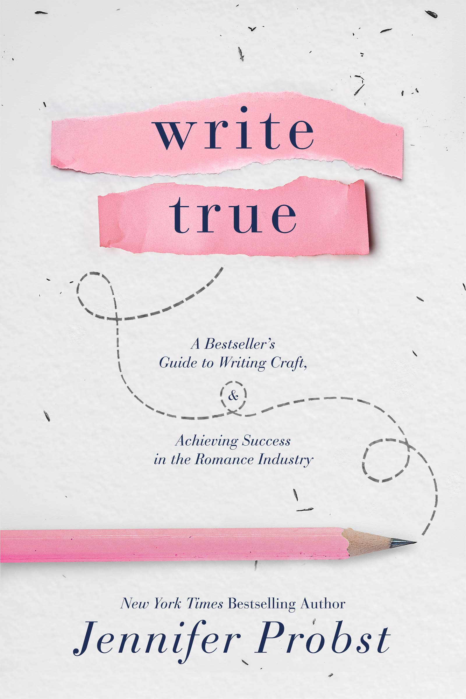 Write True: A Bestseller's Guide to Writing Craft and Achieving Success in the Romance Industry (Kindle Edition)