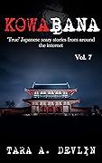 Kowabana: 'True' Japanese scary stories from around the internet: Volume Seven