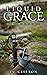 Liquid Grace: A Novel