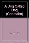 A Dog Called Dog by Geraldine Kaye