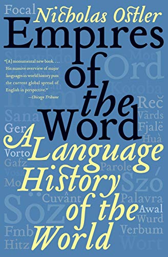 Empires of the Word: A Language History of the World by Nicholas Ostler, Harper Perennial
