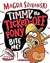 Timmy the Ticked off Pony #2: Bite me