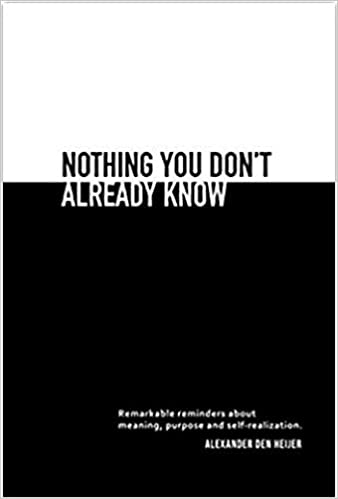 Nothing you don't already know: Remarkable reminders about meaning, purpose, and self-realization