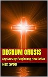 Degnum Crusis: Ang Krus Ng Panginoong Hesu-kristo