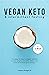 Vegan Keto & Intermittent Fasting: The easy 4-step / 4-week method to lose weight, detox your body and boost your energy! [Includes: 4-Week Meal Plan & 37 Tasty Keto Recipes]