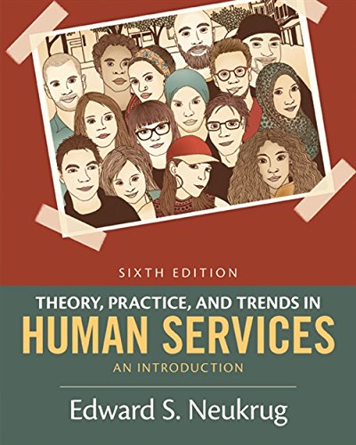 Theory, Practice, and Trends in Human Services: An Introduction by Edward S. Neukrug, Brooks Cole (ebook)