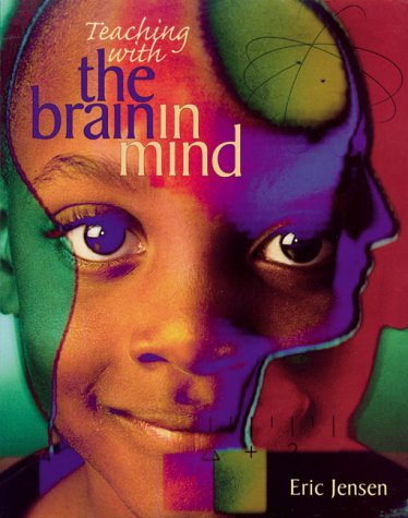 Teaching with the Brain in Mind by Eric Jensen, Association for Supervision & Curriculum Deve