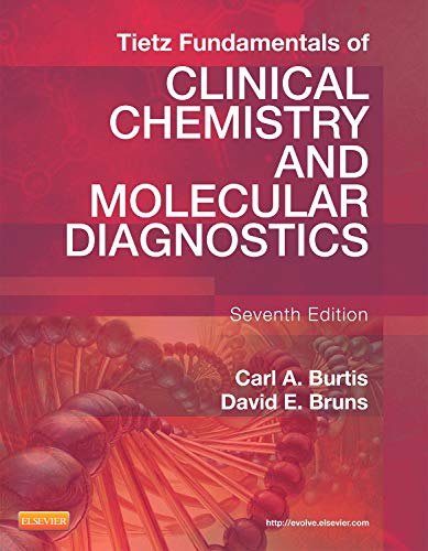Tietz Fundamentals of Clinical Chemistry and Molecular Diagnostics (Fundamentals of Clinical Chemistry (Tietz)) by Carl A. Burtis PhD, Saunders