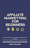 AFFILIATE MARKETING FOR BEGINNERS: Step-By-Step guide to Digital Business With Amazon Affiliate, Clickbank, Affiliate Links Program