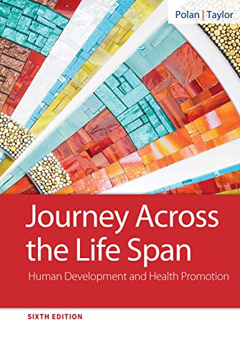 Journey Across the Life Span: Human Development and Health Promotion by Elaine U. Polan RNBC  MS  PhD, F.A. Davis Company