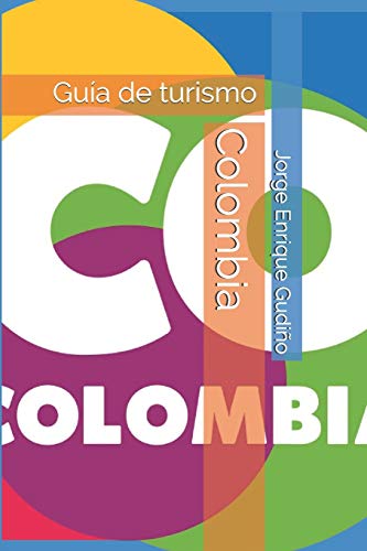Colombia: Guía de turismo (Spanish Edition) by Jorge Enrique Gudiño, Independently published