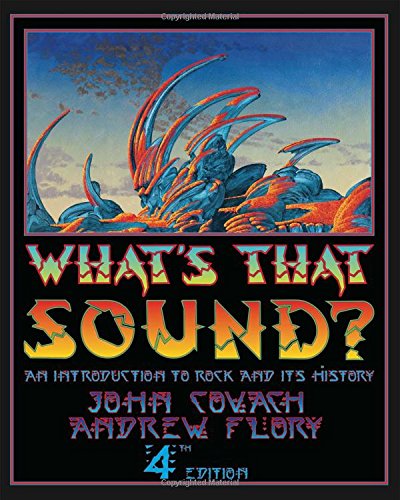 What's That Sound?: An Introduction to Rock and Its History (Fourth Edition) by John Covach, W. W. Norton & Company