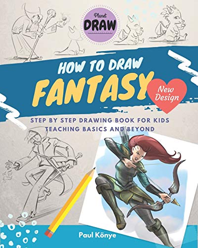 HOW TO DRAW FANTASY: Step by step drawing book for kids teaching basics and beyond by Paul Könye, Independently published
