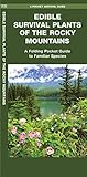 Edible Survival Plants of the Rocky Mountains: A Folding Pocket Guide to Familiar Species (Outdoor Skills and Preparedness) by Jason Schwartz, NBN Press