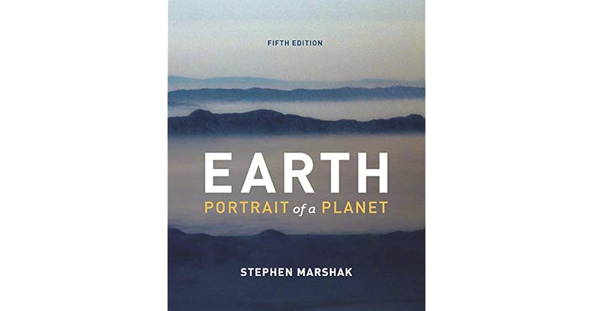 Earth: Portrait of a Planet (Fifth Edition) by Stephen Marshak, W. W