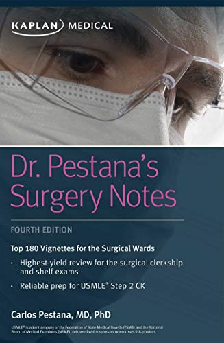 Dr. Pestana's Surgery Notes: Top 180 Vignettes for the Surgical Wards (Kaplan Test Prep) by Dr. Carlos Pestana, Kaplan Publishing