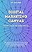 DIGITAL MARKETING CANVAS: -...