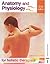 Anatomy and Physiology for ...