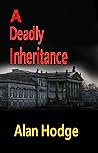 A Deadly Inheritance by Alan  Hodge A Deadly Inheritance by Alan  Hodge