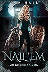 Nail 'Em (Jailbreak, #2)