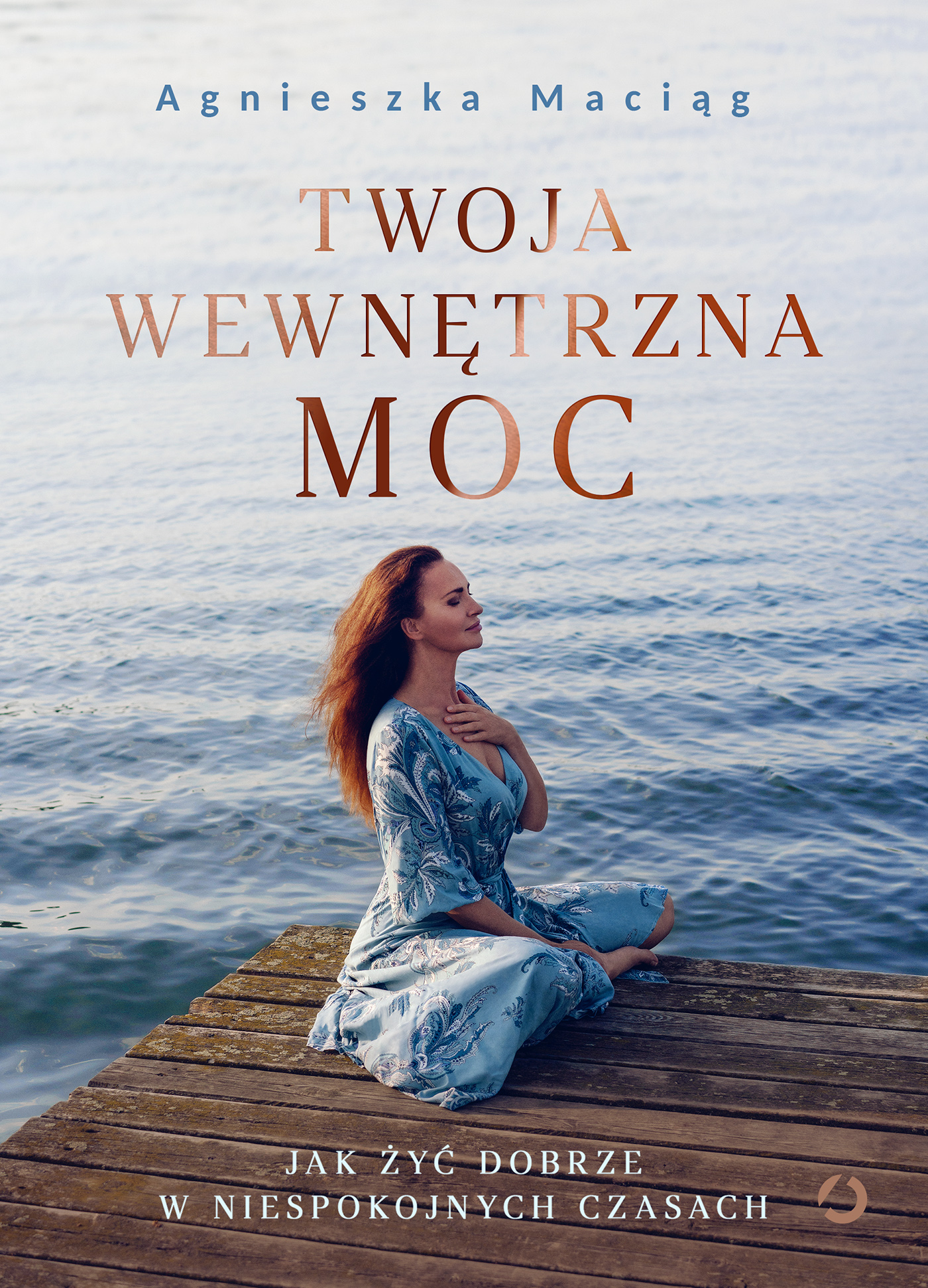 Twoja wewnętrzna moc. Jak żyć dobrze w niespokojnych czasach (Hardcover)