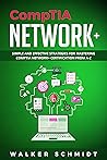 CompTIA Network+: Simple and Effective Strategies for Mastering CompTIA Network+ Certification from A-Z CompTIA Network+: Simple and Effective Strategies for Mastering CompTIA Network+ Certification from A-Z