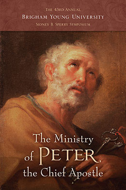 The Ministry of Peter, the Chief Apostle (Sydney B. Sperry Symposium #43)