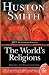 The World's Religions (Plus) by Huston Smith, HarperOne by Huston Smith