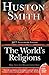 The World's Religions by Huston Smith