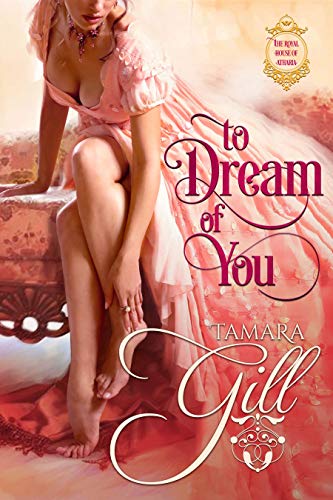 To Dream of You (The Royal House of Atharia #1)