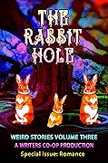 The Rabbit Hole: Weird Stories Volume Three